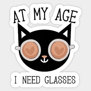 At My Age I Need Glasses Funny Cat Wearing Mug Coffee Glasses, Best Birthday Gift For Man, Women, Husband, Mother, Father Sticker